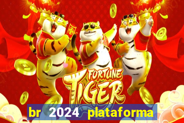 br 2024 plataforma de jogos